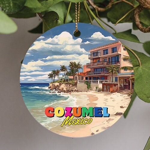 Cozumel Quintana Roo Mexico Ceramic Travel Ornament